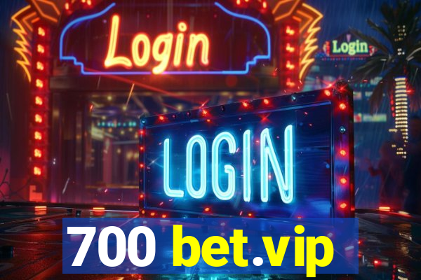 700 bet.vip